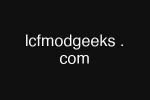 lcfmodgeeks . com