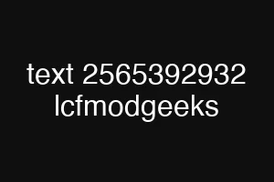 text 2565392932 lcfmodgeeks